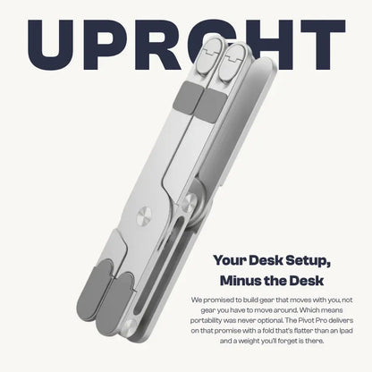 UPRGHT Pivot Pro folded flat, branded graphic reading Your Desk Setup, Minus the Desk, highlighting the stand's slim folded profile